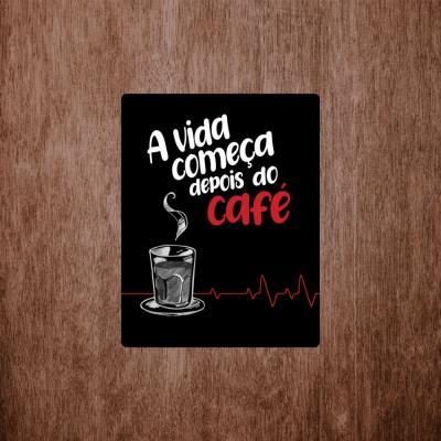 Placa Decorativa A Vida Comeca Depois Do Cafe 180X230Mm