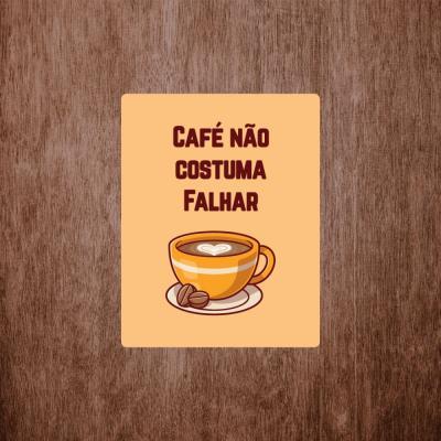 Placa Decorativa Cafe Nao Costuma Falhar 180X230Mm
