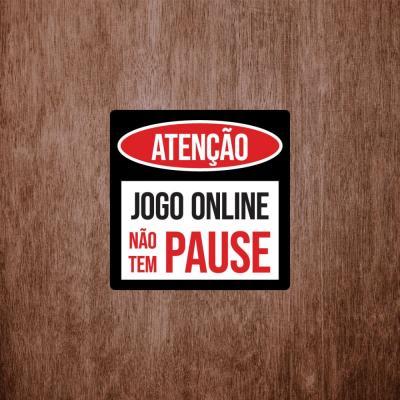 Placa Decorativa Jogo Online Nao Tem Pause 180X180Mm
